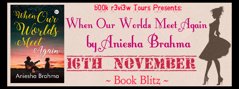 Book Tour- When Our Worlds Meet Again by Aniesha Brahma